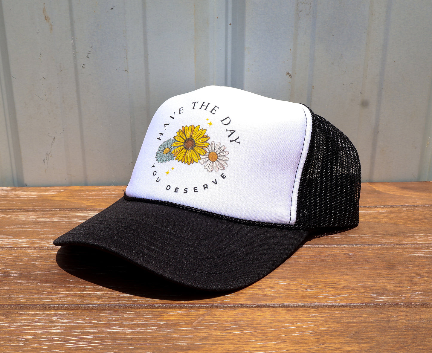 Have The Day You Deserve Trucker Hat